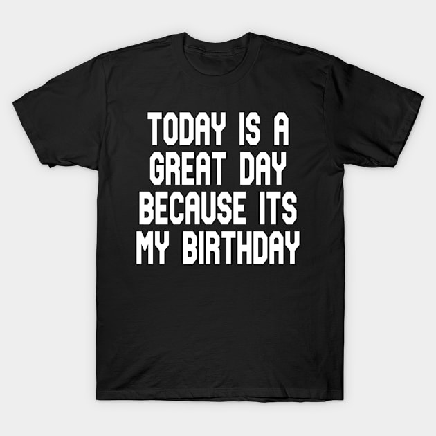 Its my birthday T-Shirt by Houseofwinning